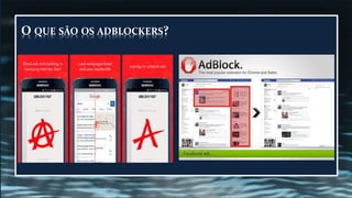 O QUE SÃO OS ADBLOCKERS?
 