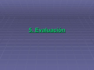 5. Evaluación 