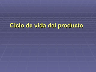 Ciclo de vida del producto 