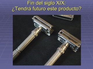 Fin del siglo XIX: ¿Tendrá futuro este producto? 