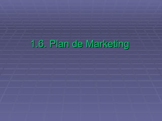 1.6. Plan de Marketing 