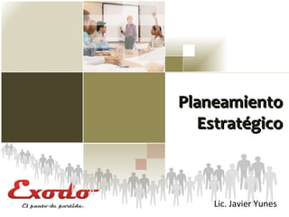 Planeamiento Estratégico Lic. Javier Yunes 