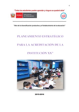 4
“Todos los estudiantes pueden aprender y ninguno se quedará atrás”
---------------------------------------------------------------------------------------------------------------------------
"Año de la diversificación productiva y el fortalecimiento de la educación"
2015-2016
 