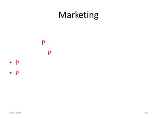 MarketingDefinición Tradicional:Tener un Producto ( o servicio)Ponerle un Precio;Promover su consumoPlaza. (Tener un mercado donde distribuir el producto)9/23/200913