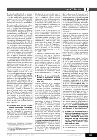 Actualidad Empresarial
IÁrea Tributaria
I-13N° 286 Primera Quincena - Setiembre 2013
Se entiende que la boleta de venta sólo se
emite por el hospedaje más la alimenta-
ción; pero por los demás servicios que se
encuentran en el incico 9 del artículo 33º
de la LIGV y que conforman el paquete
turístico debe emitirse una factura sin IGV.
Con respecto a la inscripción en el registro,
el artículo 3º del Decreto supremo Nº122-
2001-EF, establece que los establecimien-
tos de hospedaje se encuentran obligados
a inscribirse en el Registro Especial de
Establecimientos de Hospedaje a cargo
de la Sunat, a fin de gozar de los benefi-
cios en el IGV3, la cual no tiene carácter
constitutivo sino declarativo, porque si
bien existe la obligación de inscribirse en
este, el no hacerlo no hace que deje de
considerarse como exportación los servi-
cios de alimentación, transporte turístico,
guías de turismo, espectáculos de folclore
nacional, teatro, conciertos de música clá-
sica, ópera, opereta, ballet, zarzuela, que
conforman el paquete turístico prestado
por un operador turístico domiciliado, a
favor de agencias, operadores turísticos
o personas naturales, no domiciliados en
el país, en todos los casos4. Para la ins-
cripción en el registro no será necesaria la
presentación de ningún formulario y tiene
carácter permanente, salvo que el con-
tribuyente solicite su exclusión de esta, o
deje de prestar el servicio de hospedaje5.
De conformidad con el artículo 7º del
Decreto Supremo Nº 122-2001-EF una
de las formalidades importantes que debe
cumplir el establecimiento de hospedaje
es que, a fin de sustentar la prestación de
los servicios de hospedaje y alimentación,
debe presentar a la Sunat las fojas o
fichas a que se refiere el Reglamento de
Establecimientos de Hospedaje-Decreto
Supremo Nº 029-2004-MINCETUR-,
correspondientes a los sujetos no do-
miciliados a quienes se brindará los
servicios. Se debe agregar que el Anexo
2 de la Resolución de Superintendencia
Nº 234-2006/SUNAT ha prescrito como
plazo máximo de atraso del registro de
huéspedes los 10 días hábiles desde el
primer día hábil del mes siguiente a aquel
en que se recepcione el comprobante de
pago respectivo6.
b)	 Solamente están incluidos los servi-
cios de alimentación y hospedaje.
El artículo 1713º del Código Civil estipula
que: “Por el hospedaje, el hospedante se
obliga a prestar al huésped albergue y, adi-
cionalmente, alimentación y otros servicios
que contemplan la ley y los usos, a cambio
de una retribución”.
3	 Mediante el artículo 2º de la Resolución de Superintendencia
Nº082-2001/SUNAT se ha regulado el procedimiento y los requi-
sitos para la inscripción en anotado registro.
4	 Informe Nº 013-2013/SUNAT.
5	 ALVA MATTEUCCI, Mario; Manual práctico del Impuesto General a
las Ventas, Instituto Pacífico, Lima, 2012 Pág. 356
6	 Op. cit. Pág. 357
No obstante lo anterior, el artículo 1º
inciso f) del Decreto Supremo Nº 122-
2001-EF conceptúa bajo un enfoque
tributario al servicio de hospedaje como:
“El servicio de alojamiento prestado por el
establecimiento de hospedaje destinado al
sujeto no domiciliado que pernocte en dicho
local, sin incluir otros servicios complemen-
tarios, excepto la alimentación”.
De esta forma, si bien es cierto que
civilmente un establecimiento de hos-
pedaje puede brindar a los turistas no
domiciliados otros servicios adicionales
a los de alimentación (transporte, visitas
a museos, guías de turismo, lavandería,
planchado, etc.); desde una óptica tribu-
taria, la exportación del IGV únicamente
abarca a los servicios de hospedaje y
alimentación, encontrándose los demás
servicios gravados con este impuesto
tal como quedó plasmado en la RTF
Nº11362-4-2007.
En ese sentido, podemos indicar que no
todos los servicios que se encuentren
comprendidos dentro del paquete turís-
tico (como pueden ser los servicios de
guiado turístico, transporte, visitas a mu-
seos) gozarán del tratamiento benéfico
dispensado a la exportación de servicios,
sino los servicios de alimentación y hos-
pedaje brindados por establecimientos
de hospedaje domiciliados, conforme se
puede verificar del contenido del artículo
9º del Decreto Supremo Nº 122-2001-EF.
c) 	 El periodo de permanencia de los
turistas no domiciliados no puede
exceder de 60 días por cada ingre-
so al país.
El Decreto Legislativo Nº 919, incluyó el
numeral 4) del artículo 33º de la LIGV a
partir del 1 de julio de 2001, conside-
rando como exportación a “La prestación
de servicios de hospedaje, incluyendo la
alimentación, a sujetos no domiciliados, en
forma individual o a través de un paquete
turístico, por el periodo de su permanencia,
no mayor de 60 días, requiriéndose la pre-
sentación del pasaporte correspondiente…”.
Sin embargo, el artículo 2º del Decreto
Supremo Nº 200-2001-EF –que modi-
ficó el artículo 5º del Decreto Supremo
Nº 122-2001-EF, a partir del 3 de octubre
de 2001– establece que: “A fin que el es-
tablecimiento de hospedaje determine que
el servicio que presta debe ser considerado
exportación de servicios conforme al artículo
1º del Decreto, deberá verificarse que a la
fecha en que se brinda el servicio a la persona
no domiciliada, la permanencia de ésta en el
país no exceda de 60 días calendario en
el año en curso, ya sea en forma continua-
da o fraccionada”. Y siguiendo la misma
tónica, el artículo 4º del Decreto Supremo
Nº 200-2001-EF –que sustituye el artículo
8º del Decreto Supremo Nº122-2001-EF–
establecía que:
“Los establecimientos de hospedaje consi-
derarán como exportación los servicios de
hospedaje y alimentación brindados en un
lapso máximo de 60 días calendarios,
acumulados dentro del año en curso, a suje-
tos no domiciliados, durante su permanencia
en el país en forma individual y/o a través de
paquetes turísticos. Los servicios prestados
durante la permanencia una vez vencido el
plazo antes mencionado no se considerarán
exportación”.
Como se puede apreciar, una norma re-
glamentaria, el Decreto Supremo Nº200-
2001-EF, había modificado el tenor que
el Decreto Legislativo Nº 919 le había
impuesto al numeral 4) del artículo 33º de
la LIGV, introduciendo un nuevo requisito
no contemplado en la norma legal para
la consideración como exportación de los
servicios de hospedaje, lo cual contrave-
nía abiertamente el inciso 8 del artículo
118º de la constitución, que justamente
prohíbe al Poder Ejecutivo la desnatura-
lización de las leyes mediante la potestad
reglamentaria.
Afortunadamente, el artículo 1º de la Ley
Nº 28780 ha modificado a partir del 14
de julio de 2006 el artículo 33º numeral
4) de la LIGV, correspondiéndole desde
entonces el siguiente texto: “Se considera
exportación la prestación de los servicios de
hospedaje, incluyendo la alimentación, a
sujetos no domiciliados, en forma individual
o a través de un paquete turístico, por el
periodo de su permanencia, no mayor de 60
días por cada ingreso al país…”. Por ende,
debe entenderse que los artículos 1º y 4º
delDecretoSupremoNº200-2001-EF(que
supeditaban la exportación de servicios a
queelturistanodomiciliadoradiquemenos
de 60 días calendarios en un año), han
quedado derogados implícitamente desde
la entrada en vigencia de la Ley Nº 28780.
En ese sentido, cabe precisar que el su-
puesto de exportación a que se refiere el
numeral 4 del artículo 33º de la LIGV, re-
sulta aplicable cuando el establecimiento
de hospedaje presta el servicio de hospe-
daje a sujetos no domiciliados, en forma
individual o a través de un paquete turís-
tico, por el periodo de su permanencia,
no mayor de sesenta (60) días por cada
ingreso al país, independientemente de
que este sea prestado conjuntamente
con el servicio de alimentación o no7.
d)	 Se necesita de la presentación de la
Tarjeta Andina de Migración-TAM,
así como del pasaporte, salvocon-
ducto o Documento Nacional de
Identidad que de conformidad
con los tratados internacionales
celebrados por el Perú sea válido
para ingresar al país.
El artículo 1º del Decreto Legislativo
Nº919 requería que el turista no domi-
7	 Informe Nº 041-2013/SUNAT.
 