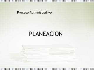Proceso Administrativo PLANEACION 