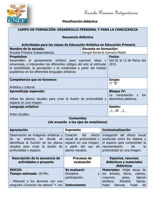 Escuela Primaria Independencia
Planificación didáctica
CAMPO DE FORMACIÓN: DESARROLLO PERSONAL Y PARA LA CONCICENCIA
Secue...