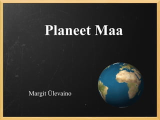 Planeet Maa Margit Ülevaino 