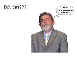 Dúvidas???
 