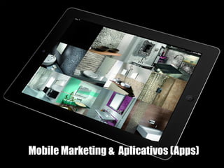 Mobile Marketing & Aplicativos (Apps)
 