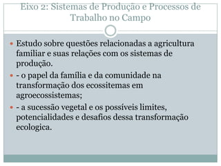 Pensar o currículo na educação do campo diz  respeito ao entendimento de quem são as pessoas a que ela se destina PORTANTO, 