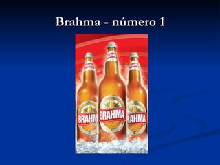 Brahma - número 1 