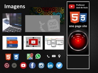 Imagens Professor
José de Assis
one page site
 