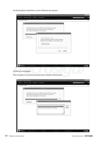 120 Todososdireitosreservados.Planejamentoecontroleorçamentário
Ao final,podemos identificar os itens faltantes do estoque:
Confirme a mensagem.
Para visualizar as ocorrências,basta clicar no botão“Ocorrências”:
 