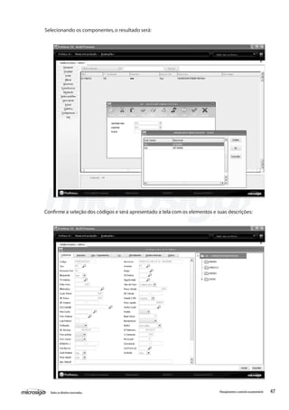 47Todososdireitosreservados. Planejamentoecontroleorçamentário
Selecionando os componentes,o resultado será:
Confirme a seleção dos códigos e será apresentado a tela com os elementos e suas descrições:
 