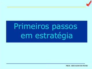 Primeiros passos  em estratégia a 