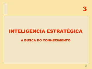 INTELIGÊNCIA ESTRATÉGICA 3 A BUSCA DO CONHECIMENTO 
