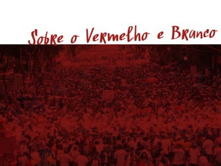 Sobre o Vermelho e Branco
 