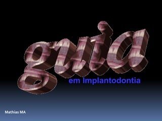 em Implantodontia


Mathias MA
 