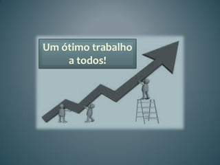 Um ótimo trabalho
    a todos!
 