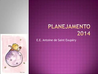 E.E. Antoine de Saint Exupéry
 