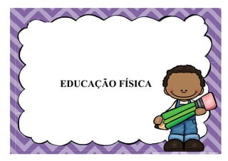 EDUCAÇÃO FÍSICA
 