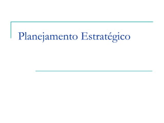 Planejamento Estratégico
 