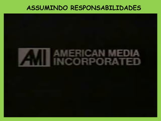 ASSUMINDO RESPONSABILIDADES 