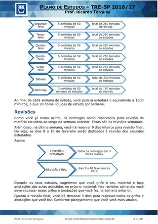 Prof. Ricardo Torques www.estrategiaconcursos.com.br 2 de 19
PLANO DE ESTUDOS – TRE-SP 2016/17
Prof. Ricardo Torques
Ao fi...