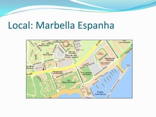 Local: Marbella Espanha
 
