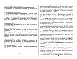 a)Advertência Oral.                                                            Assim como promover a formação básica das crianças,
b)Advertência por escrito pela direção.                                 adolescentes e adultos, favorecendo os vínculos de família, os laços
c)Suspensão temporária das aulas, com atividades alternativas.          de solidariedade humana e o pleno exercício da cidadania, tomando-
d)Transferência por comprovada inadaptação ao regimento da              os sujeitos autônomos para que possam exercer suas funções sociais
escola.                                                                 de forma co-responsável, considerando que mesmo em processos
OBS: o aluno que causar danos ao patrimônio da escola será
                                                                        individuais, sua existência e coletiva.
responsabilizado financeiramente.
   As sanções serão aplicadas gradativamente. De acordo com a                  Os professores dentro desta proposta são agentes mediadores,
gravidade da falta, poderá ser aplicada qualquer urna delas,            que propicia espaços de troca e sistematização despertando a
independente da ordem em que enumeradas.                                consciência no aluno para seu pr6prio processo de aprendizagem, de
   Os pais serão notificados das advertências recebidas pelos filhos    forma cada vez mais autônoma e para além da escola.
e chamados à escola todas as vezes que se fizerem necessárias.                 A escola, nesta abordagem é um lugar de permanente
Após três advertências, a próxima sanção é a suspensão                  aprendizado, para tal, necessita ser bem equipada, limpa, arejada,
temporária das aulas.                                                   com material didático pedagógico adequado, aberta as necessidades
                                                                        da comunidade, com profissionais comprometidos e conscientes de
È proibido ao Aluno                                                     que também são educadores.
A) Ausentar-se da escola em horário de aula, sem autorização do                Ansiamos por um Conselho Escolar mais participativo, que
responsável e Direção.
                                                                        tenha um papel decisivo na democratização da educação, aberto a
B) Ocupar-se, durante as aulas, com atividades que não sejam
pertinentes às mesmas.                                                  todos que desejem colaborar com as melhorias da escola, na
C) Entrar sem estar autorizado na sala da direção e dos                 apresentação de sugestões e criticas construtivas.
professores.                                                                   Sabendo da importância da participação dos pais na construção
D)Circular nas dependências da escola em horário de aula.               do conhecimento dos alunos, queremos que estes sejam mais
E) Usar celular durante as aulas, bem como objetos não pertinentes      envolvidos com as atividades da escola, comprometidos e
ao ambiente escolar: boné, touca, gorro, celular (proibido por          participativos nas reuniões de pais que cobrem de seus filhos uma
legislação estadual), calculadora (somente para atender projetos        atitude mais responsável.
educativos)                                                                    Baseado nesta visão de homem e de mundo que desejamos
F) Brincar agressivamente.                                              construir e acreditamos que somente uma gestão participativa,
G) Sair da sala durante a troca de professores.                         comprometida com a construção de uma escola de verdade, poderia
H)Manifestações de pichação, vandalismo, depredação e
                                                                        enfim concretizar este projeto pedagógico.
desrespeito às regras e limpeza das dependências e bens da
Escola, estando sujeitos os infratores às sanções disciplinares do             Para este fim esperamos da gestão escolar os seguintes marcos
Regimento Interno Escolar e também a pena de ressarcimento no           operativos:
valor do dano causado.                                                         - uma gestão que crie condições favoráveis à aprendizagem
I) ao sair, ficar ao redor ou em frente à Escola e não ir diretamente   dos alunos;
para casa.                                                                     - uma gestão que valorize o desempenho dos professores,
                                                                        sabendo que receber reconhecimento os motiva a fazer cada vez
                                                                        melhor o seu trabalho, e que por isso é capaz de extrair o máximo de
                                                                        sua equipe de profissionais;
                               10                                             - uma gestão que estimule a comunidade escolar a projetar,
                                                                          programar, elaborar roteiros para concretizar as decisões tomadas
                                                                                                                15
 
