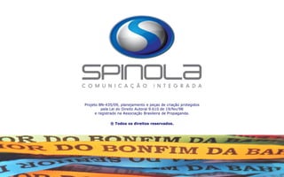 Projeto BN-435/09, planejamento e peças de criação protegidos
          pela Lei do Direito Autoral 9.610 de 19/fev/98
      e registrado na Associação Brasileira de Propaganda.

             ® Todos os direitos reservados.
 