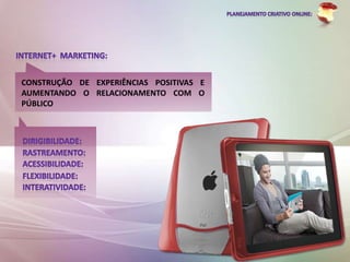 CONSTRUÇÃO DE EXPERIÊNCIAS POSITIVAS E
AUMENTANDO O RELACIONAMENTO COM O
PÚBLICO
 