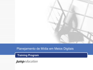 Planejamento de Mídia em Meios Digitais

Training Program
 