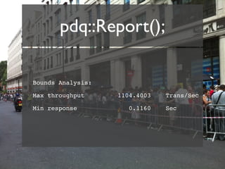 pdq::Report();

Bounds Analysis:

Max throughput     1104.4003   Trans/Sec

Min response          0.1160   Sec
 
