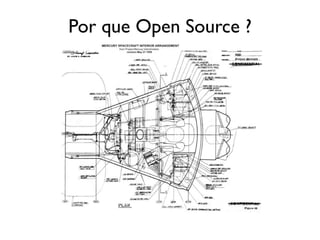Por que Open Source ?
 