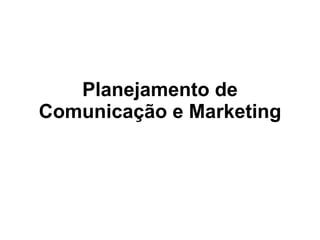 Planejamento de Comunicação e Marketing 