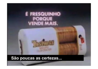 São poucas as certezas...
              © 2007 JumpEducation
 