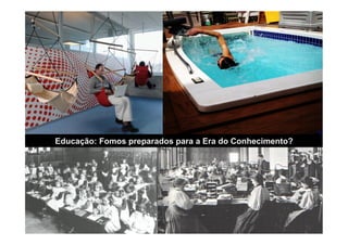 Educação: Fomos preparados para a Era do Conhecimento?
 