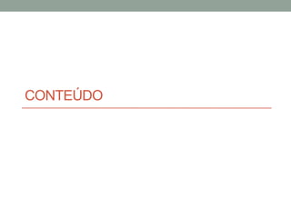 CONTEÚDO
 