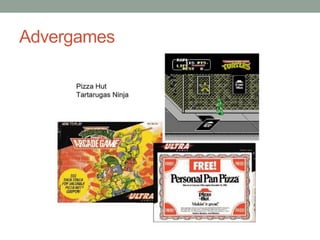 Advergames
 