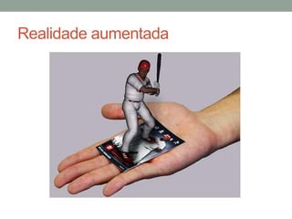 Realidade aumentada
 