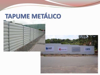 TAPUME METÁLICO
 
