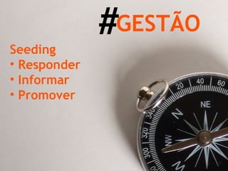 Seeding Responder Informar Promover # GESTÃO 