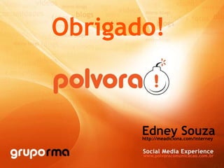 Obrigado! :) Obrigado! Edney Souza http://meadiciona.com/interney 