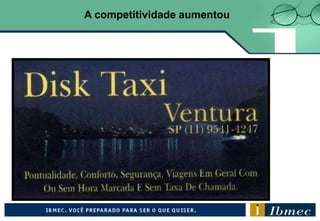 A competitividade aumentou
 