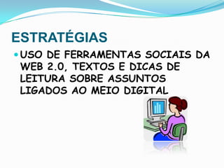 ESTRATÉGIASUSO DE FERRAMENTAS SOCIAIS DA WEB 2.0, TEXTOS E DICAS DE LEITURA SOBRE ASSUNTOS LIGADOS AO MEIO DIGITAL