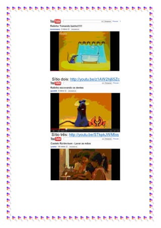 Sítio dois: http://youtu.be/z1AW2hj65Zc
Sítio três: http://youtu.be/STkpkJWMIxs
 