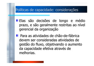AAjjuussttee ddaa DDeemmaannddaa 
Política de preços, aumentando quando 
a demanda aumenta muito, e reduzindo 
para estimular a demanda e períodos de 
bbaaiixxaa pprrooccuurraa,, 
Campanhas publicitárias e promoções. 
 