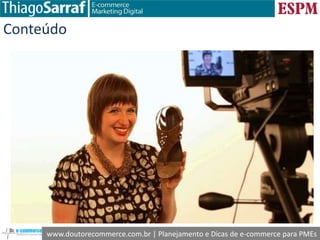 www.doutorecommerce.com.br | Planejamento e Dicas de e-commerce para PMEs
Conteúdo
 